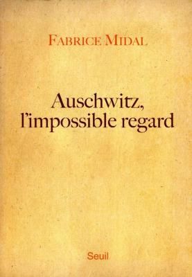 Auschwitz, l'impossible regard