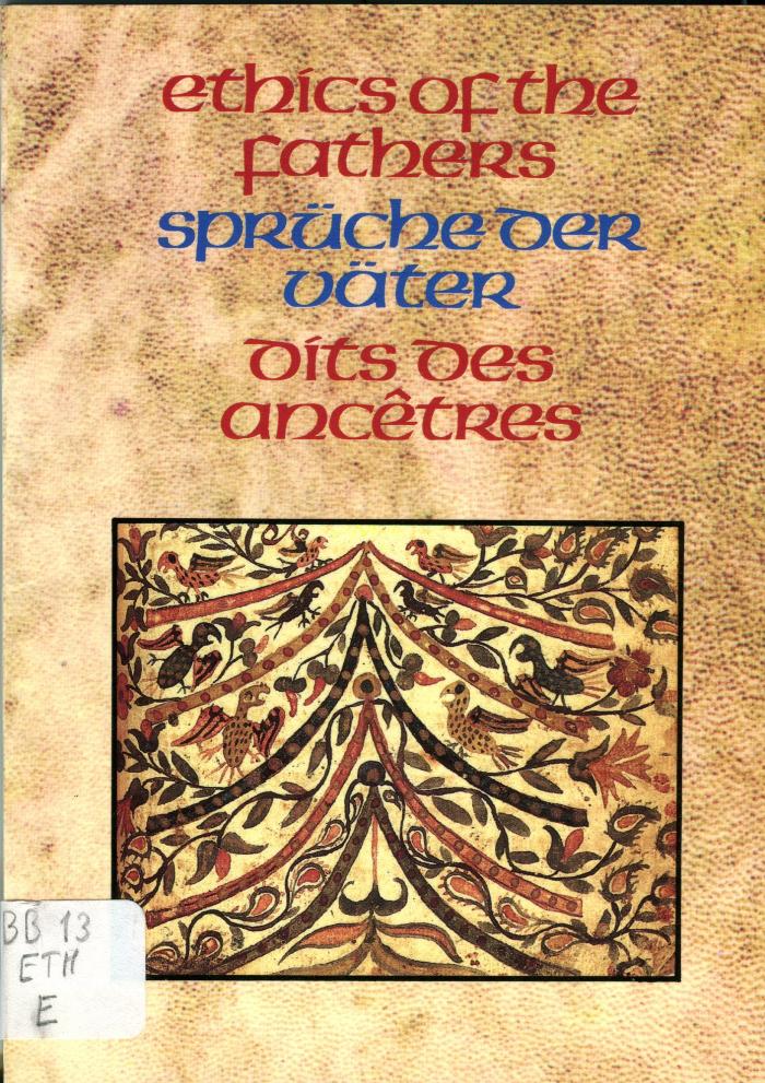 Ethics of the fathers = Sprüche der Väter = Dits des ancêtres
Sayings of the sages of the Mishnah = Sprüche der Weisen der Mischnah = Préceptes des sages de la Michnah