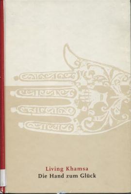 Living Khamsa : Die Hand zum Glück = The hand to fortune
