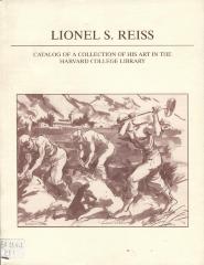 Lionel S. Reiss
Catalog of a collection of his art in the Harvard College Library