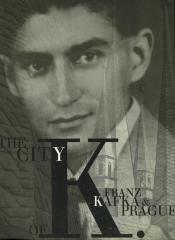 The City of K. : Franz Kafka and Prague