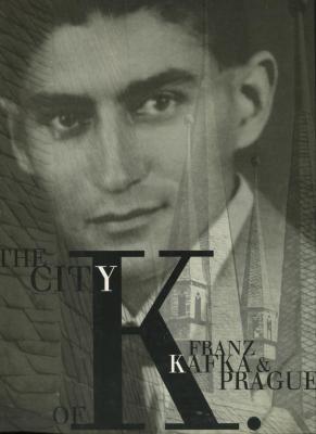 The City of K. : Franz Kafka and Prague