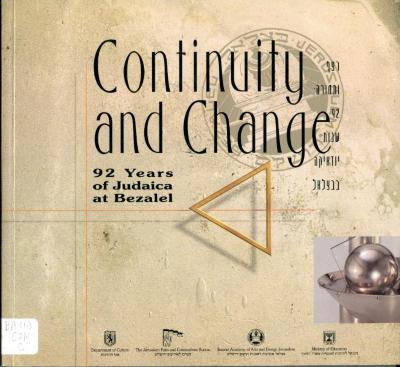 Continuity and Change
92 years of Judaica at Bezalel