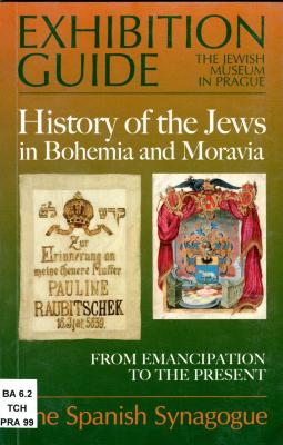 Exhibition guide : History of the Jews in Bohemia and Moravia from emancipation to the present
