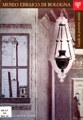 Museo ebraico di Bologna : Guida ai Percorsi Storici
