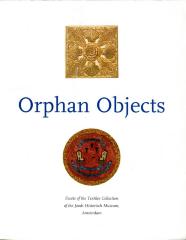 Orphan Objects
Facets of the Textiles Collection of the Joods Historisch Museum, Amsterdam