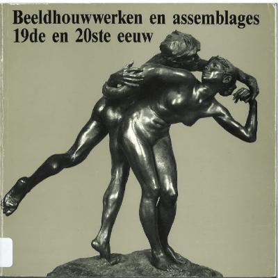 Beeldhouwwerken en assemblages 19de en 20ste eeuw