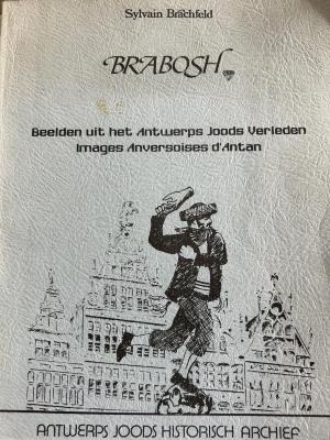 Brabosh
Beelden uit het Antwerps Joods verleden = Images anversoises d’antan