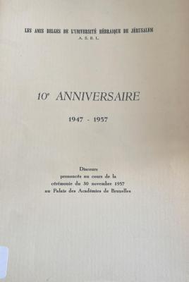 Les Amis Belges de l'Université Hébraique de Jérusalem
10ième anniversaire
1947-1957