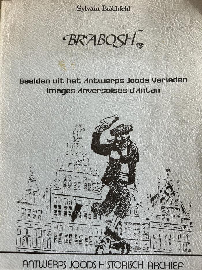 Brabosh
Beelden uit het Antwerps Joods verleden = Images anversoises d’antan