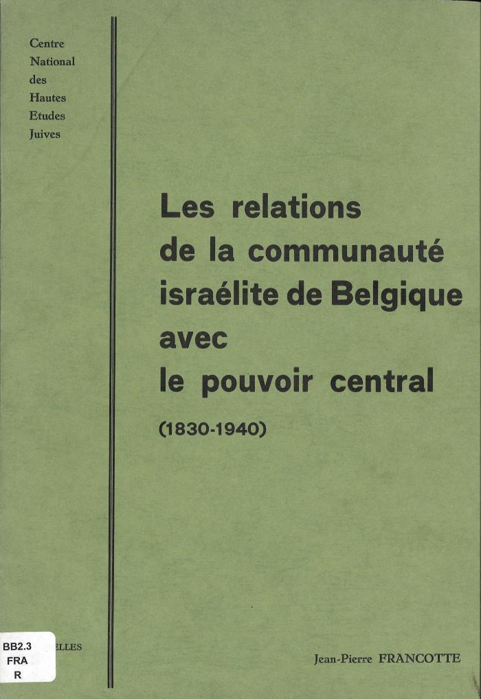 Les relations de la communauté israélite de Belgique avec le pouvoir central (1830-1940)