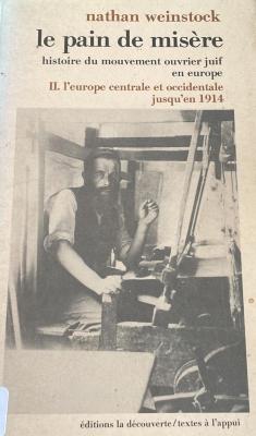 Le pain de misère
Histoire du mouvement ouvrier juif en Europe