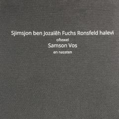 Sjimson ben Jozalêh Fuchs Ronsfeld halevi
oftewel
Samson Vos 
en nazaten