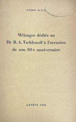 Mélanges dédiés au Dr B.A. Tschlenoff à l'occasion de son 80 e anniversaire